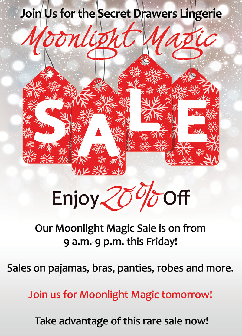 This Friday for Moonlight Magic, take advantage of a rare Secret Drawers Lingerie sale. Take 20% off almost everything!