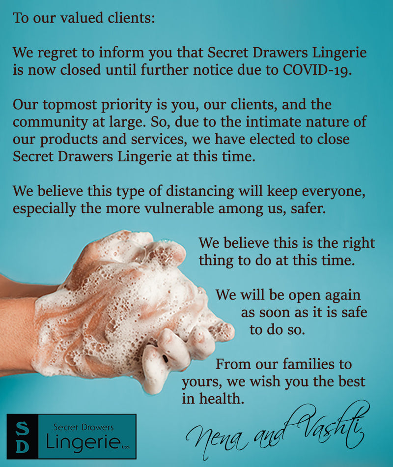 The concerns around COVID-19 have caused Secret Drawers Lingerie to close its doors until further notice.